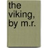 The Viking, by M.R.