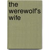 The Werewolf's Wife door Michelle Hauf