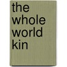 The Whole World Kin door Elizabeth W. Brown