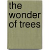 The Wonder of Trees by Edith Biedermann