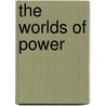 The Worlds Of Power door Gerrie Ter Haar