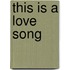 This Is a Love Song