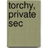 Torchy, Private Sec