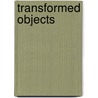 Transformed Objects door Zdenek Felix