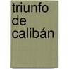 Triunfo de Calibán door RubéN. Darío