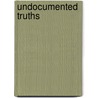 Undocumented Truths door Stanton Braverman