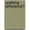 Undoing Difference? door Anne Mihan