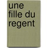 Une Fille Du Regent door Louis Couailhac