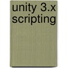 Unity 3.X Scripting door Volodymyr Gerasimov