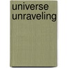 Universe Unraveling by Seth Jacobs