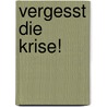 Vergesst die Krise! by Paul Krugman