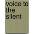 Voice to the Silent