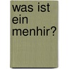 Was Ist Ein Menhir? door Ernst Probst