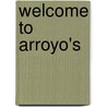 Welcome to Arroyo's by Kristoffer Diaz