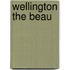 Wellington the Beau