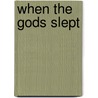 When The Gods Slept door Allan Cole