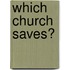 Which Church Saves?