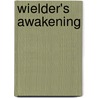 Wielder's Awakening by T.B. Christensen