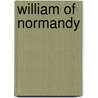 William of Normandy door Walter S. (Walter Swain) Hinchman