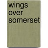 Wings Over Somerset door Peter Forrester