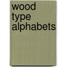 Wood Type Alphabets by Rob Roy Kelly