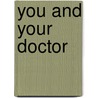 You and Your Doctor by Tania Heller