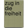 Zug in die Freiheit door Daniel Streit