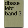 dBase lebt ! Band 3 door Ulf Neubert