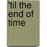 'til The End of Time door Diana Taylor