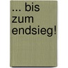 ... bis zum Endsieg! door Klaus Richter