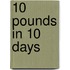 10 Pounds in 10 Days