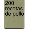 200 Recetas de Pollo door Sara Lewis