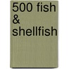 500 Fish & Shellfish door Anne Hildyard