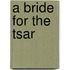 A Bride for the Tsar
