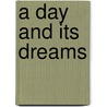 A Day and Its Dreams door James P. Whedon