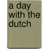 A Day with the Dutch