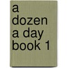 A Dozen A Day Book 1 door Edna Mae Burnam
