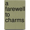 A Farewell to Charms door Lindsey Leavitt