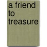 A Friend to Treasure door Emma Thomson