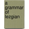A Grammar of Lezgian by Martin Haspelmath