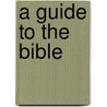 A Guide to the Bible door Antonio Fuentes