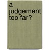 A Judgement Too Far? door David Morgan