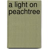 A Light on Peachtree by Anne.B. Jones