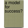 A Model for Success? door United States Congressional House