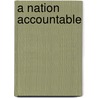 A Nation Accountable by United States Government