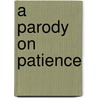 A Parody on Patience door H. W. McVickar