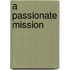 A Passionate Mission