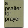 A Psalter for Prayer door David James
