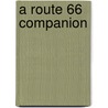 A Route 66 Companion by David King Dunaway