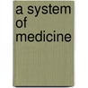 A System of Medicine door T. Clifford 1836-1925 Allbutt